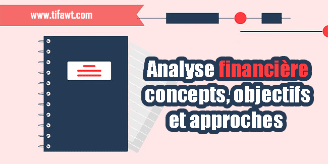 Analyse financière : concepts, objectifs et approches