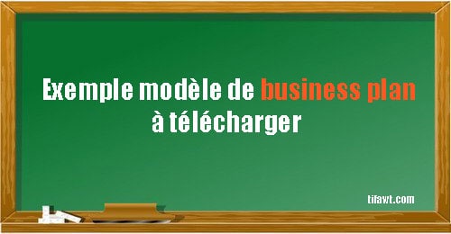 Exemple modèle de business plan à télécharger