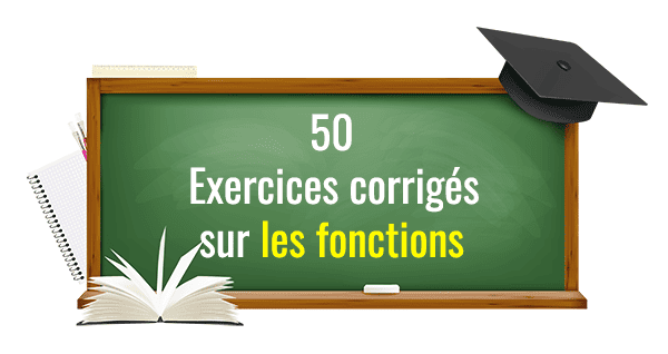 50 exercices corrigés sur les fonctions