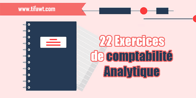 22 exercices corrigés de comptabilité analytique