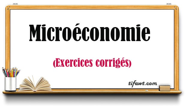 2 exercices corrigés de microéconomie