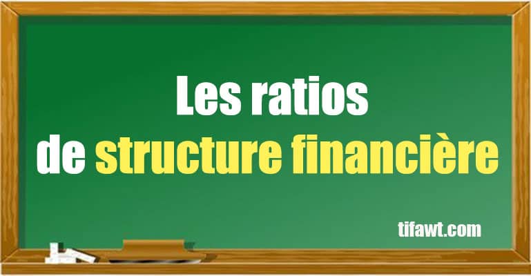 Les ratios de structure financière