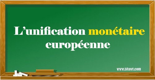 L’unification monétaire européenne